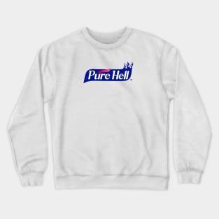 Pure Hell insanitizer Crewneck Sweatshirt